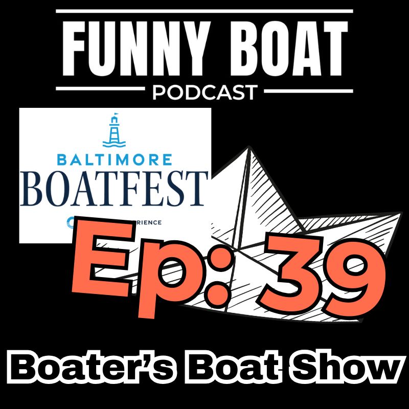 Ep 39 – Boater’s Boat Show & Boat Fest Baltimore 2025 episode artwork